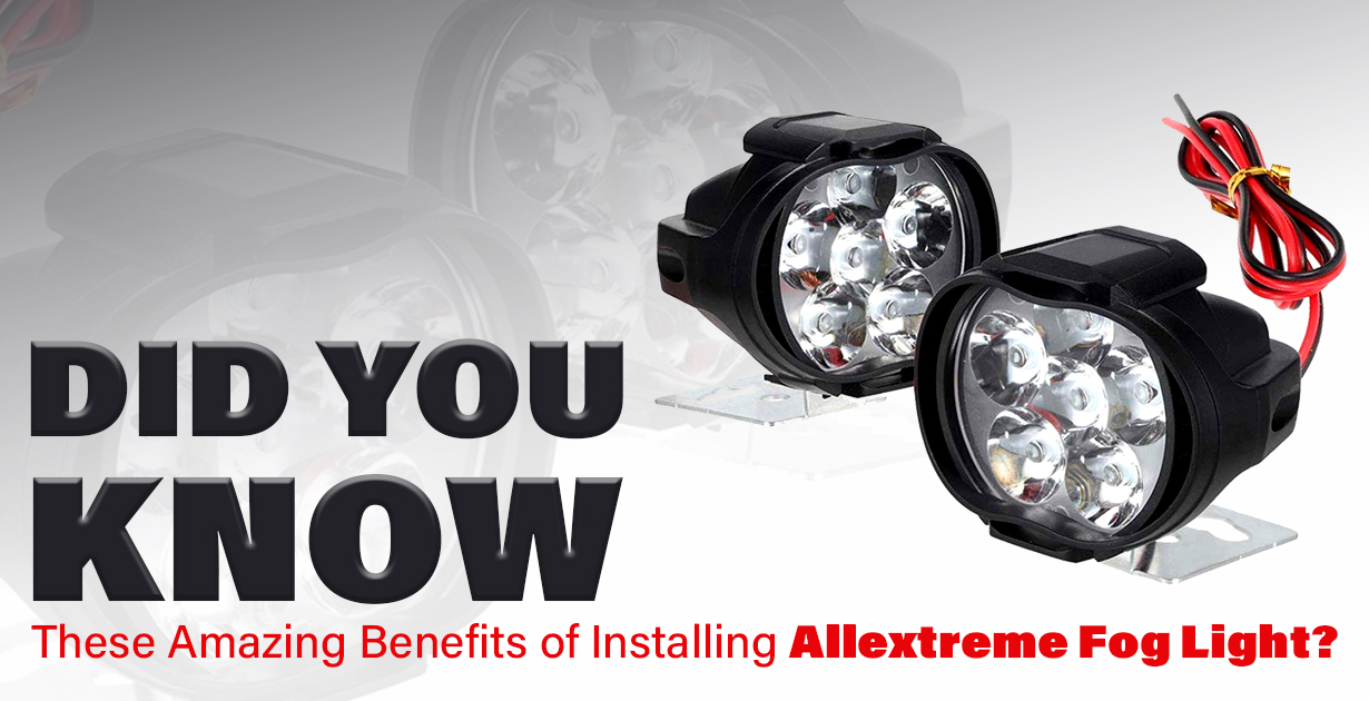 Did You Know These Amazing Benefits of Installing Allextreme Fog Light?