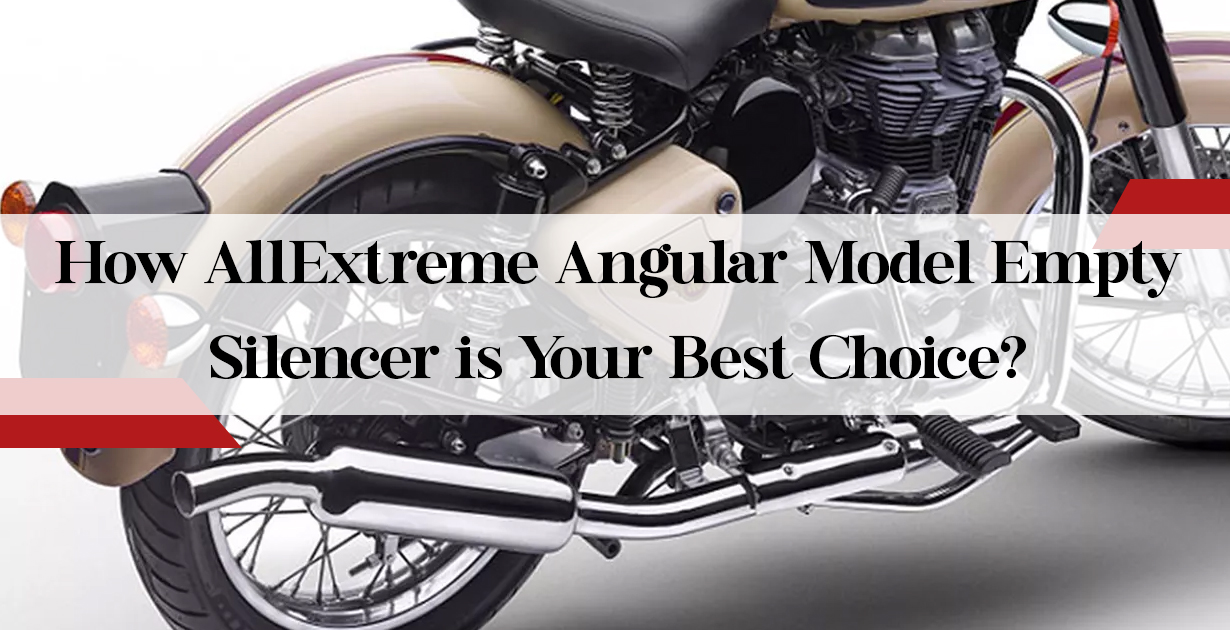 How AllExtreme Angular Model Empty Silencer is Your Best Choice?