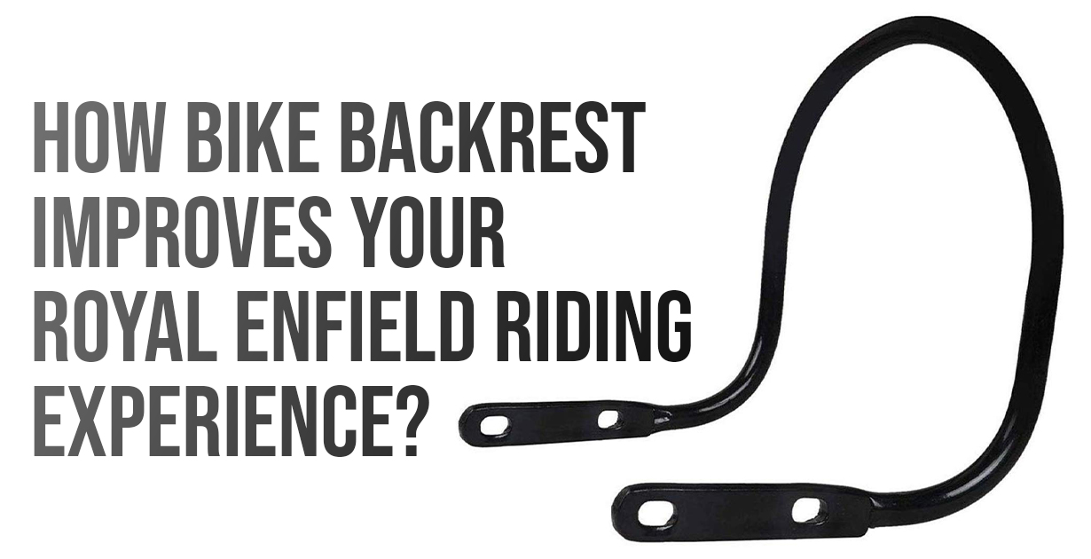 How Bike Backrest Improves Your Royal Enfield Riding Experience?