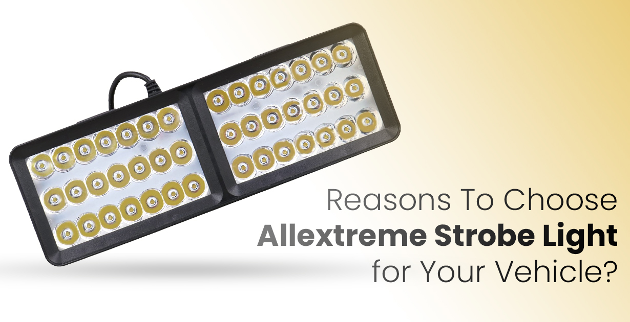 Reasons To Choose Allextreme Strobe Light for Your Vehicle?