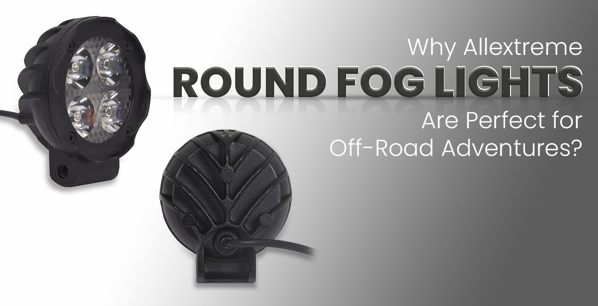 Why Allextreme Round Fog Lights Are Perfect for Off-Road Adventures?