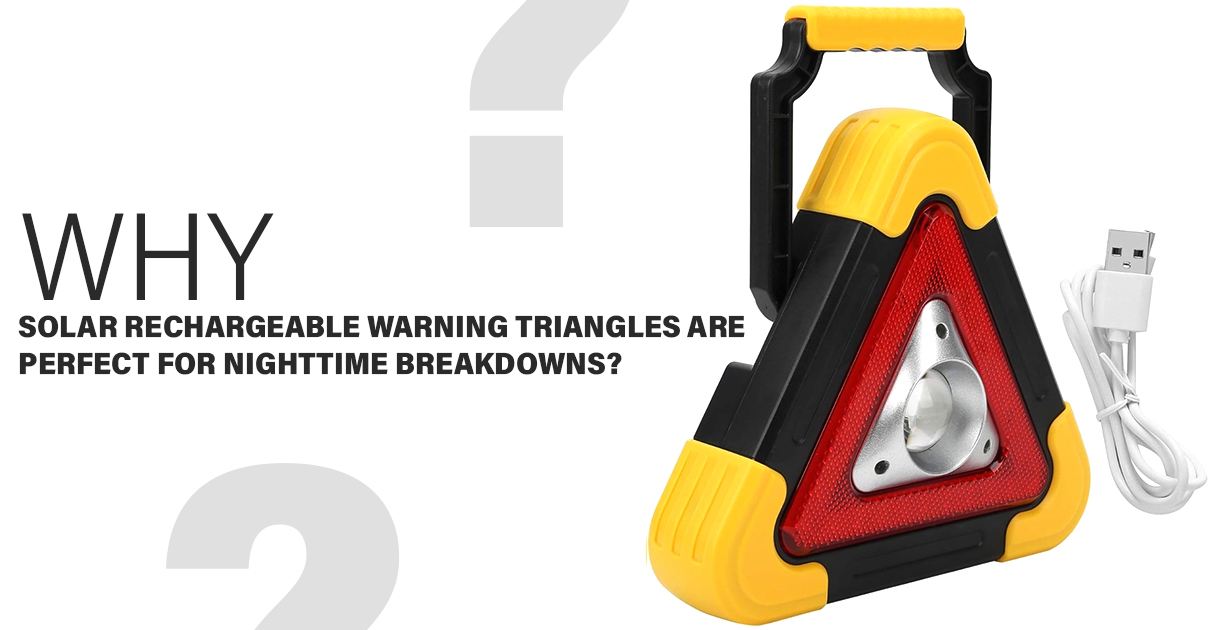 Why Solar Rechargeable Warning Triangles are Perfect for Nighttime Breakdowns?