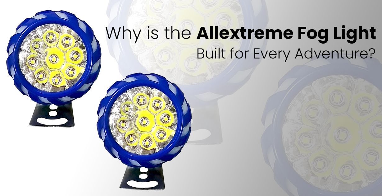 Why is the Allextreme Fog Light Built for Every Adventure?