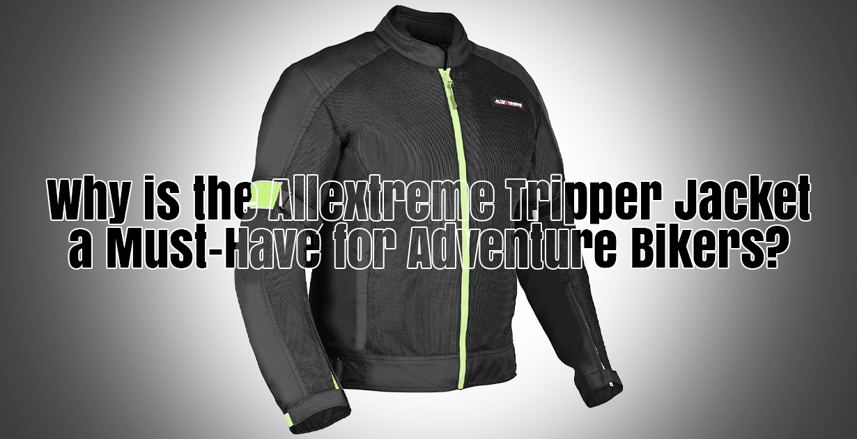 Why is the Allextreme Tripper Jacket a Must-Have for Adventure Bikers?